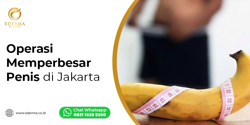 Operasi Memperbesar Penis di Jakarta