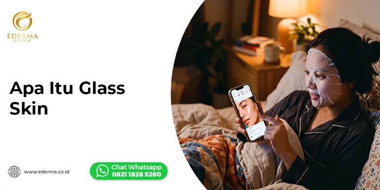 Apa Itu Glass Skin? Kenali Ciri dan Cara Mendapatkannya